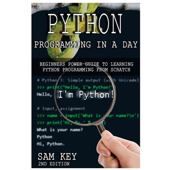 Python Programming in a Day: Beginners Power Guide to Learning Python Programming from Scratch (Paperback)