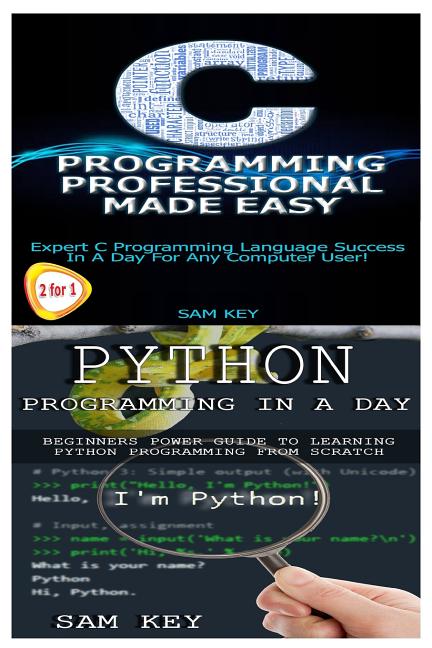 Programming: Python Programming in a Day & C Programming Professional ...