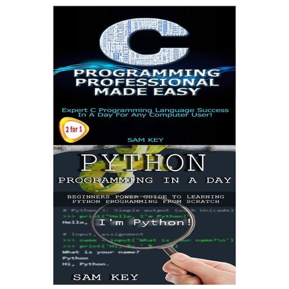 Python Programming in a Day & C Programming Professional Made Easy