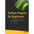 thumbnail image 1 of Python Projects for Beginners: A Ten-Week Bootcamp Approach to Python Programming, (Paperback), 1 of 1