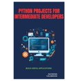 thumbnail image 1 of Python Projects for Intermediate Developers: Build Useful Applications, (Paperback), 1 of 1