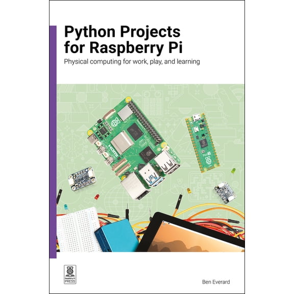 Python Projects for Raspberry Pi: Physical Computing for Work, Play, and Learning, (Paperback)