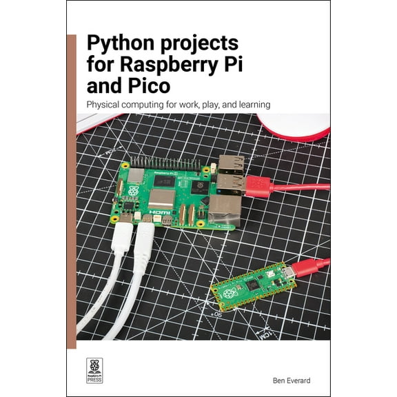 Python Projects for Raspberry Pi and Pico: Physical Computing for Work, Play, and Learning, (Paperback)