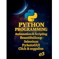 thumbnail image 1 of Python Python Programming: Automation &amp; Scripting, BeautifulSoup, Selenium, PyAutoGUI, Click &amp; argparse, Book 5, (Paperback), 1 of 1