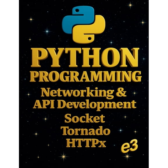 Python Python Programming: Networking & API Development, Socket, Tornado, HTTPx, Book 6, (Paperback)