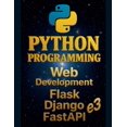 thumbnail image 1 of Python Python Programming: Web Development, Flask, Django, FastAPI, Book 4, (Paperback), 1 of 1