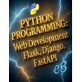 thumbnail image 1 of Python Python Programming: Web Development, Flask, Django, FastAPI, Book 4, (Paperback), 1 of 1