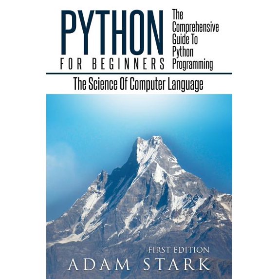 Python: Python Programming For Beginners - The Comprehensive Guide To Python Programming: Computer (Paperback) by Adam Stark