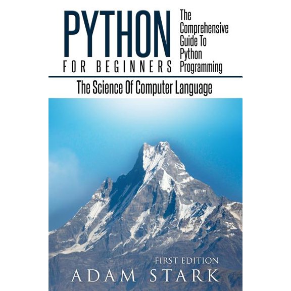 Python: Python Programming For Beginners - The Comprehensive Guide To Python Programming: Computer (Paperback) by Adam Stark