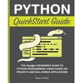 thumbnail image 1 of Python QuickStart Guide: The Simplified Beginner's Guide to Python Programming Using Hands-On Projects and Real-World Ap, (Paperback), 1 of 1