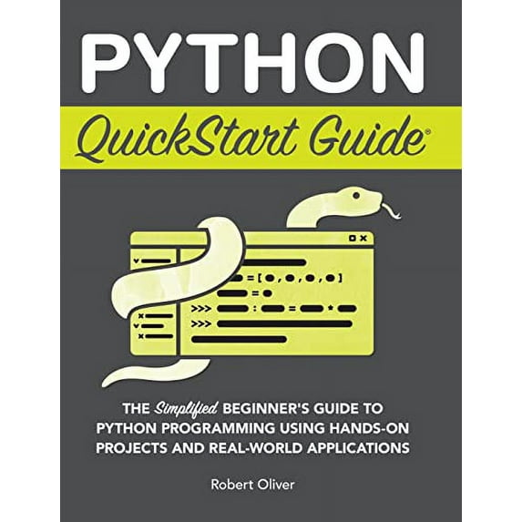 Pre-Owned Python QuickStart Guide: The Simplified Beginner's Guide to Python Programming Using Hands-On Projects and Real-World Applications Hardcover
