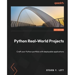 Python Real-World Projects: Craft your Python portfolio with deployable applications, (Paperback)
