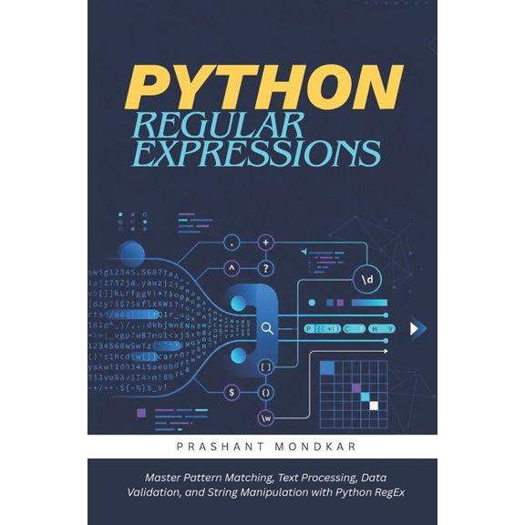Python Regular Expressions: Master Pattern Matching, Text Processing, Data Validation, and String Manipulation with Pyth, (Paperback)