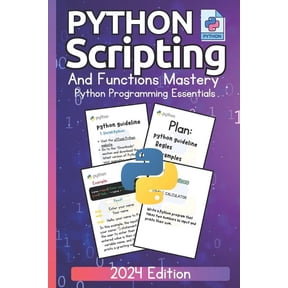 Python Scripting and Functions Mastery Python Programming Essentials (2024 Edition): A Beginner's Guide to Data Types an, (Paperback)