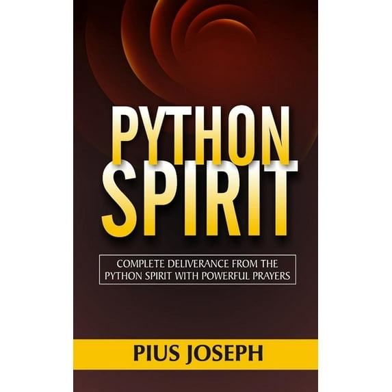 Python Spirit: Complete Deliverance from the Python Spirit with Powerful Prayers (Paperback)