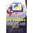 thumbnail image 1 of Python Step By Step Guide For Absolute Beginners 2021 : A Complete Beginner's Guide to Easily Learning Python, The Most Popular Programming Language, Using Best Practices and Practical Applications... (Hardcover), 1 of 1