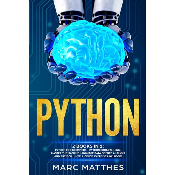 Python: THIS BOOK INCLUDES: Python For Beginners + Python Programming . Master the machine language Data Science Analysis and