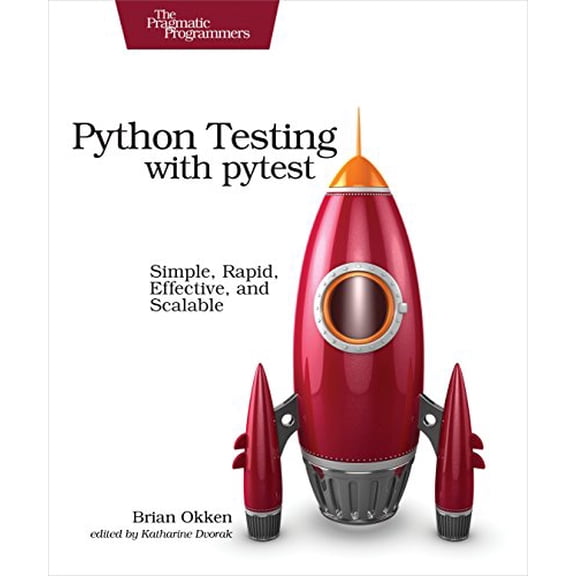 Pre-Owned Python Testing with Pytest: Simple, Rapid, Effective, and Scalable (Paperback) 1680502409 9781680502404