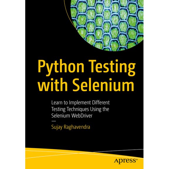 Python Testing with Selenium: Learn to Implement Different Testing Techniques Using the Selenium Webdriver, (Paperback)