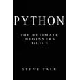 thumbnail image 1 of Python: The Ultimate Beginners Guide: Start Coding Today, (Paperback), 1 of 1