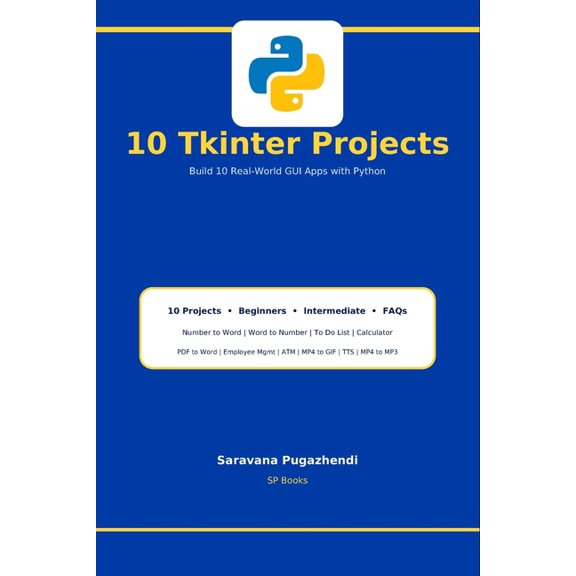Python Tkinter Projects: A Practical Guide to Python GUI Programming with 10 Hands-On Tkinter Projects for Beginners, (Paperback)