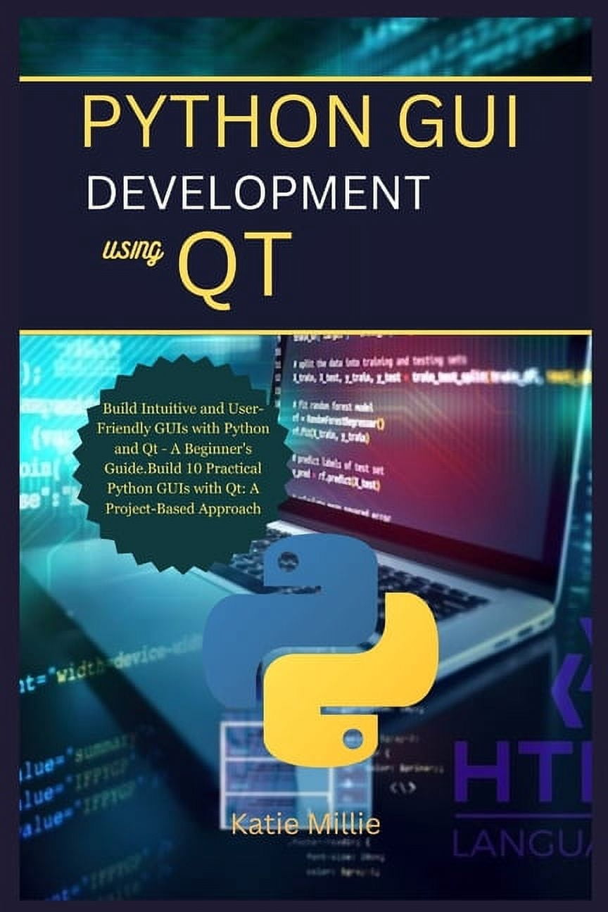 Python Trailblazer's Bible: Python GUI Development Using Qt: Build ...