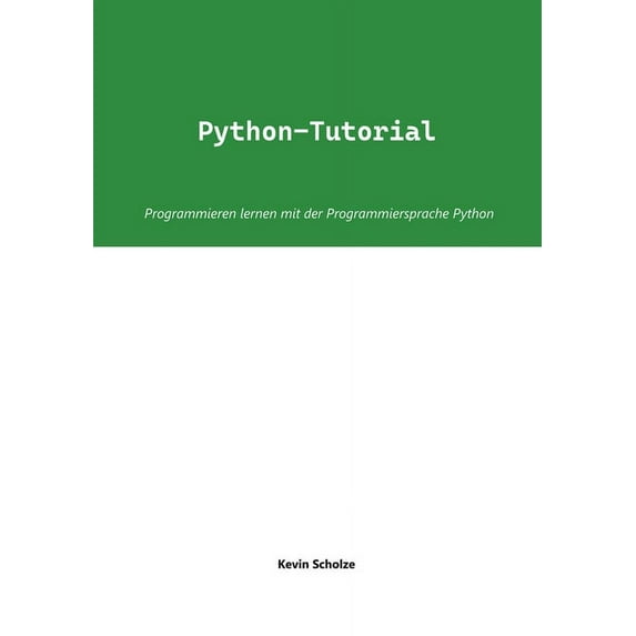 Python-Tutorial : Programmieren lernen mit der Programmiersprache Python (Paperback)