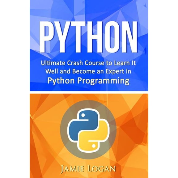 Python: Ultimate Crash Course to Learn It Well and Become an Expert in Python Programming (Paperback)
