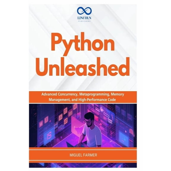 Python Unleashed: Advanced Concurrency, Metaprogramming, Memory Management, and High-Performance Code, (Paperback)