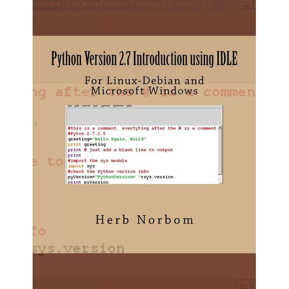 Python Version 2.7 Introduction Using Idle : For Linux-Debian and Microsoft Windows