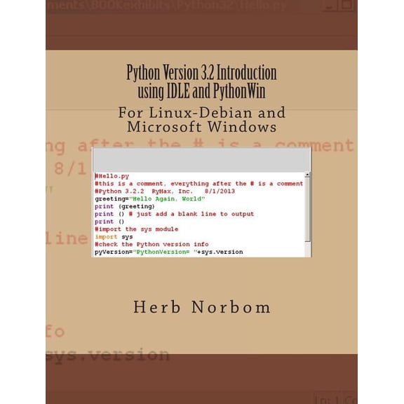 Python Version 3.2 Introduction Using IDLE and PythonWin : For Linux-Debian and Microsoft Windows