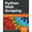 Python Web Scraping - Second Edition: Hands-on data scraping and ...