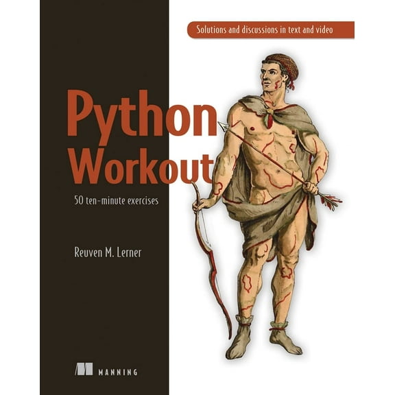 Python Workout: 50 Ten-Minute Exercises, (Paperback)