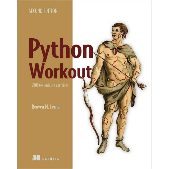 Python Workout, Second Edition: 200 Ten-Minute Exercises, (Paperback)