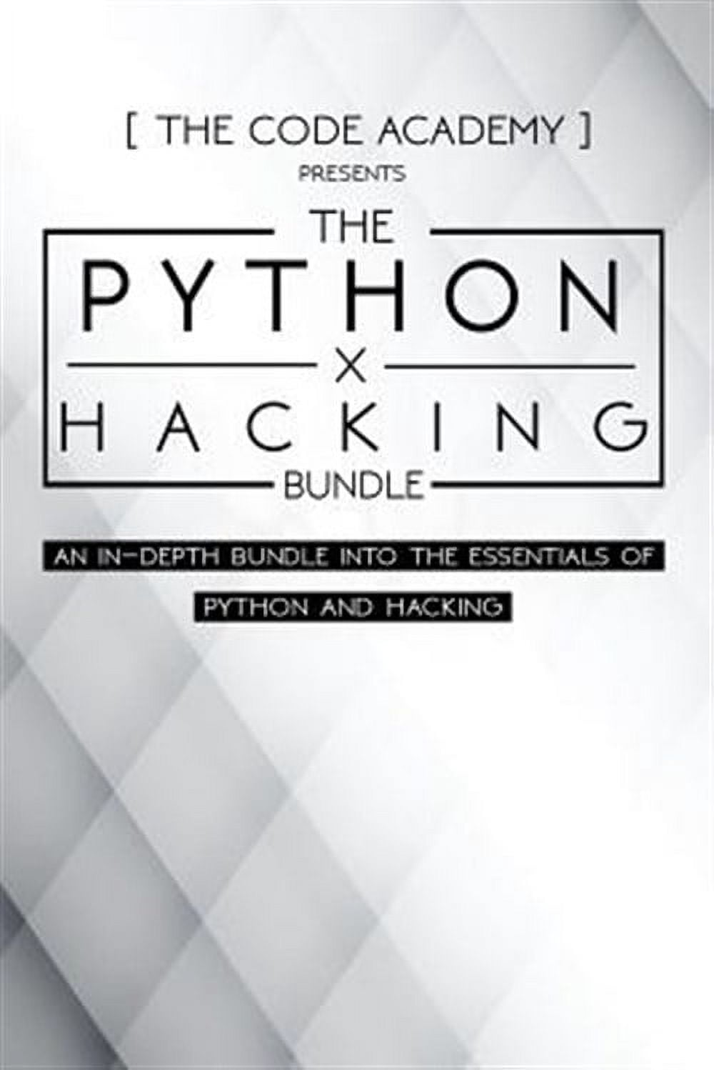 Python X Hacking Bundle: An In-Depth Bundle Into the Essentials of ...