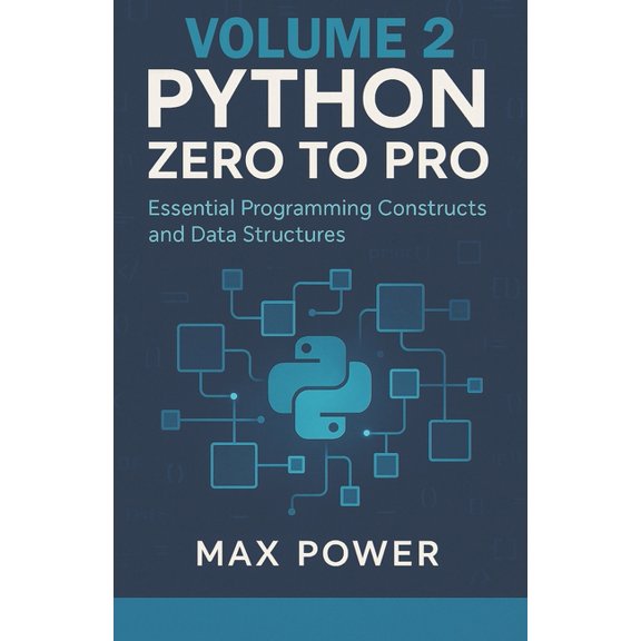 Python Zero-to-Pro: Volume 2: Functions, Data Structures & Logic Mastery, (Paperback)