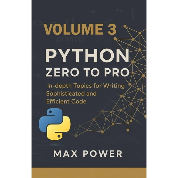 Python Zero-to-Pro: Volume 3: Advanced Programming, OOP & Real-World Logic, (Paperback)