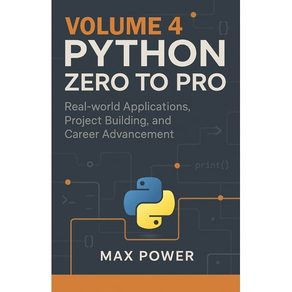 Python Zero-to-Pro: Volume 4: Real-World Projects, Data Libraries & Career Mastery, (Paperback)