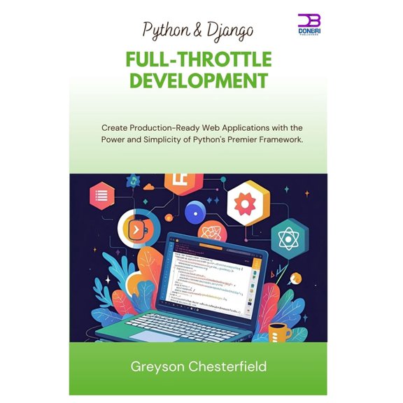 Python & Django Full-Throttle Development: Create Production-Ready Web Applications with the Power and Simplicity of, (Paperback)