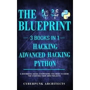 Python & Hacking Bundle 3 BOOKS IN 1 THE BLUEPRINT Everything You Need To Know For Python Programming and Hacking, Paperback