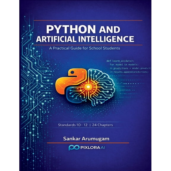 Python and Artificial Intelligence: A Practical Guide for School Students, (Paperback)