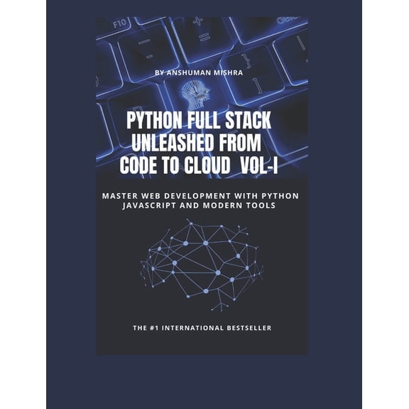Python and Data Science Full Stack with Python Full Stack Unleashed From Code to Cloud VOL-I, Book 1, (Paperback)