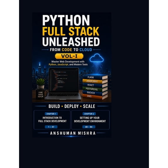 Python Full Stack Python Full Stack Unleashed From Code to Cloud VOL-I, Book 1, (Paperback)