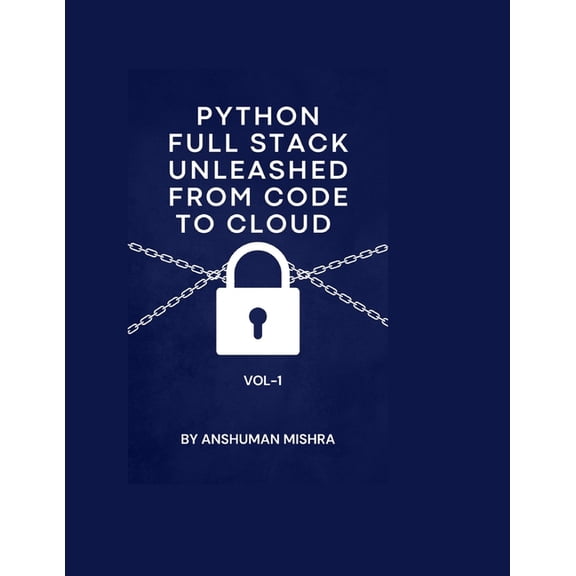 Python and Data Science Full Stack with Python Full Stack Unleashed From Code to Cloud VOL-I, Book 1, (Paperback)