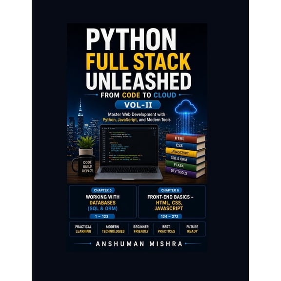 Python Full Stack Python Full Stack Unleashed From Code to Cloud VOL-II, Book 2, (Paperback)
