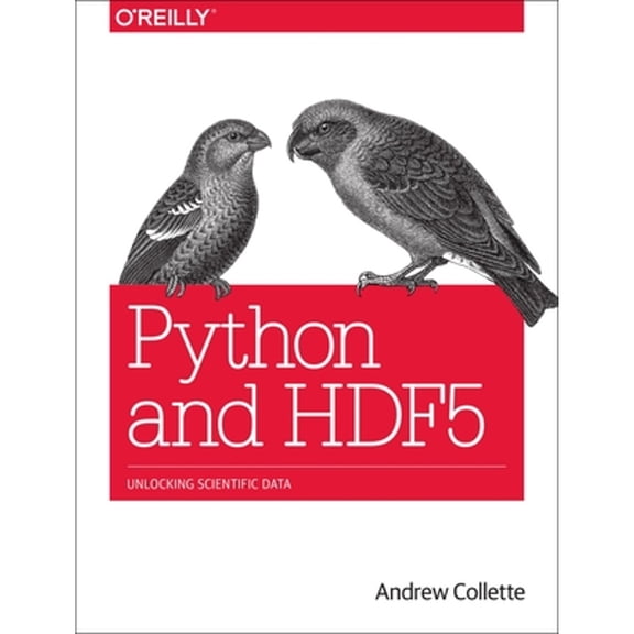 Pre-Owned Python and HDF5: Unlocking Scientific Data (Paperback) 1449367836 9781449367831
