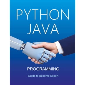 Python and Java Programming for Beginners: A Complete Step-by-Step Guide to Become Expert in Python and Java Programming, (Paperback)