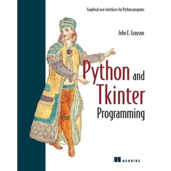 Pre-Owned Python and Tkinter Programming (Paperback) 1884777813 9781884777813