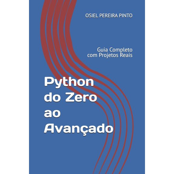 Python do Zero ao Avanado: Guia Completo com Projetos Reais, (Paperback)