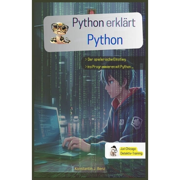 Daten-Detektiv Juri Chicago Python erklrt Python: Das ultimative Juri Chicago Detektiv-Training, (Paperback)